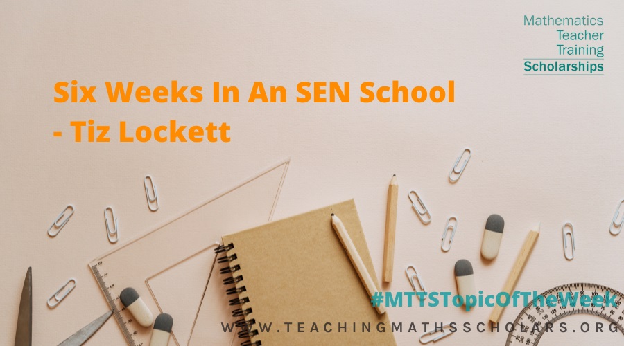 Tiz Lockett talks about her six week experience during her placement in an SEN School 