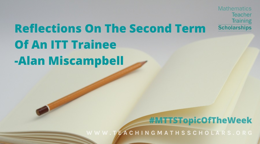 Alan Miscampbell Reflects on his second term as an ITT Trainee in this Scholar's Blog. 