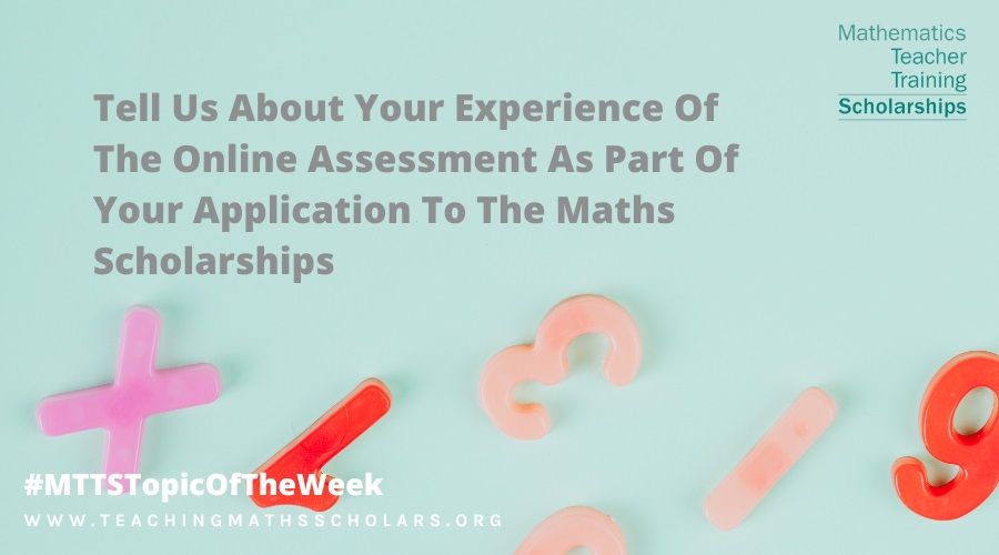 In this article,  our Maths Scholar talks about their experience of the online assessment as part of their application to the Maths Scholarships 