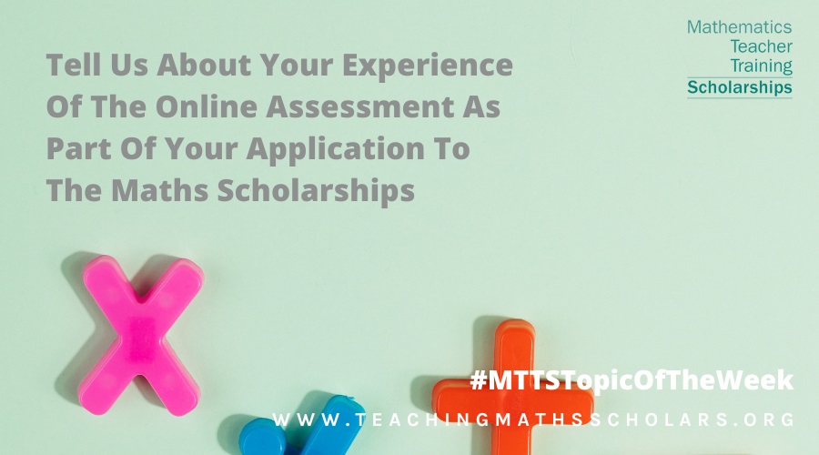 In this article, Flora Walker talks about her experience of the online assessment as part of her application to the Maths Scholarships 