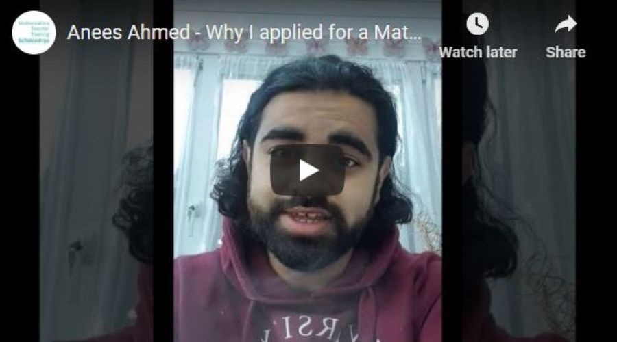 2020/21 Maths Scholar Anees Ahmed tells us why he applied for a Maths Scholarship.