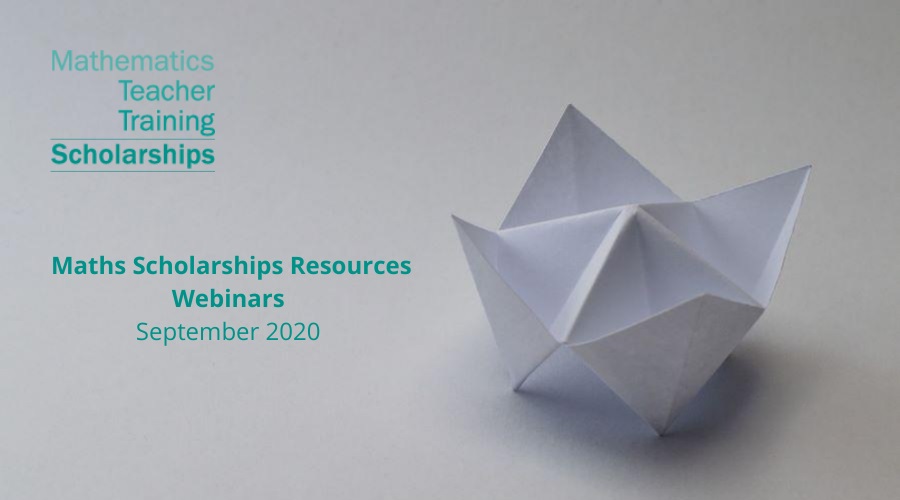 We are delighted to announce our Maths Scholarships Resources webinar series is continuing in to September 2020! 