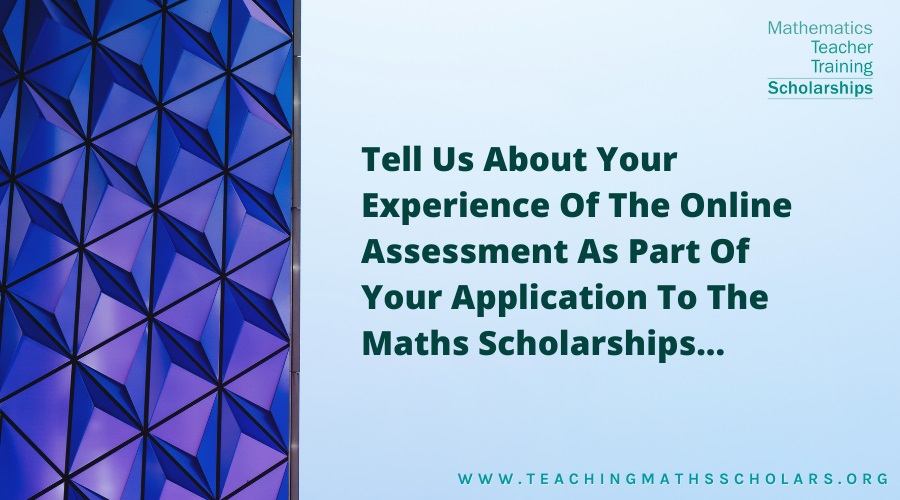 Our Maths Scholar shares his experience of the Online Assessment as part of his Maths Scholarships Application.